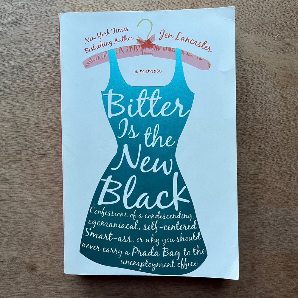 Bitter is the New Black Paperback by: Jen Lancaster